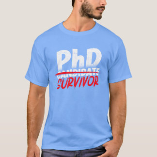PhD-överlevare Doktorsgrad Filosofi Phd-flicka T Shirt