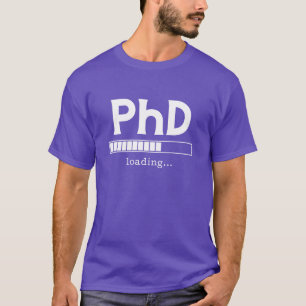 PhD PhD Laddar present T Shirt