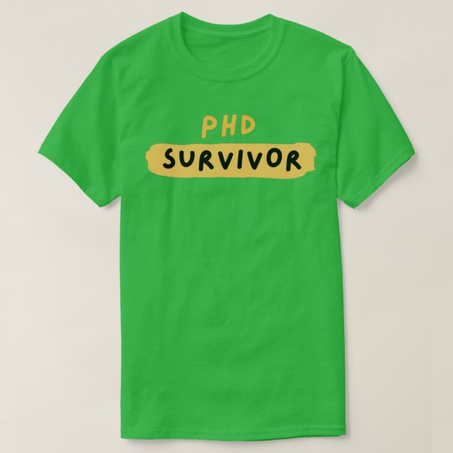 PhD PhD-överlevande Phd studenten-gåvor T Shirt (Design framsida)