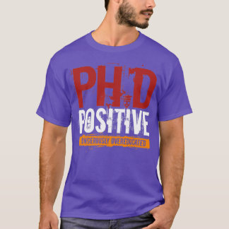 PhD Positivt riskabelt överutbildat doktorat T Shirt