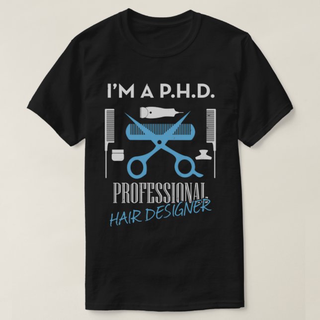PHD PROFESSIONAL HAIR DESIGNER T SHIRT (Design framsida)