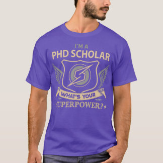 Phd Scholar What is your Superpower Job Gift Item T Shirt
