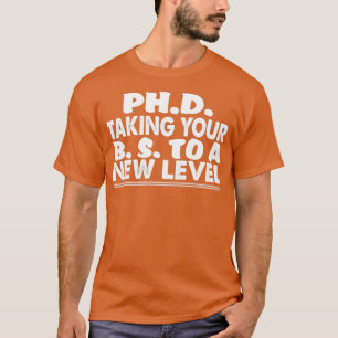 PhD som tar din BS till en ny nivå, rolig PhD-stud T Shirt