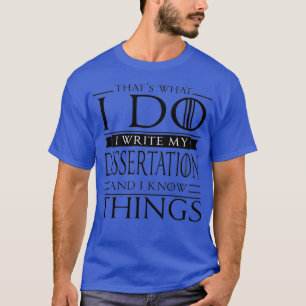 PhD Student doktorat PsyD Gift Funny Dissertation T Shirt