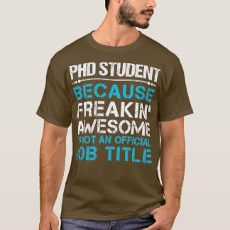Phd Student Freaking Fantastisk Gift Item T Shirt