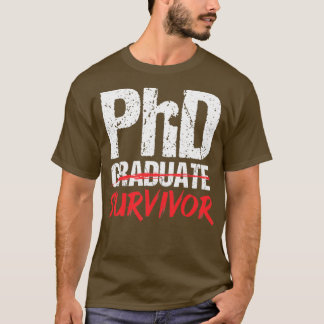 PhD Student Survivor Studenten Student fd 1 T Shirt