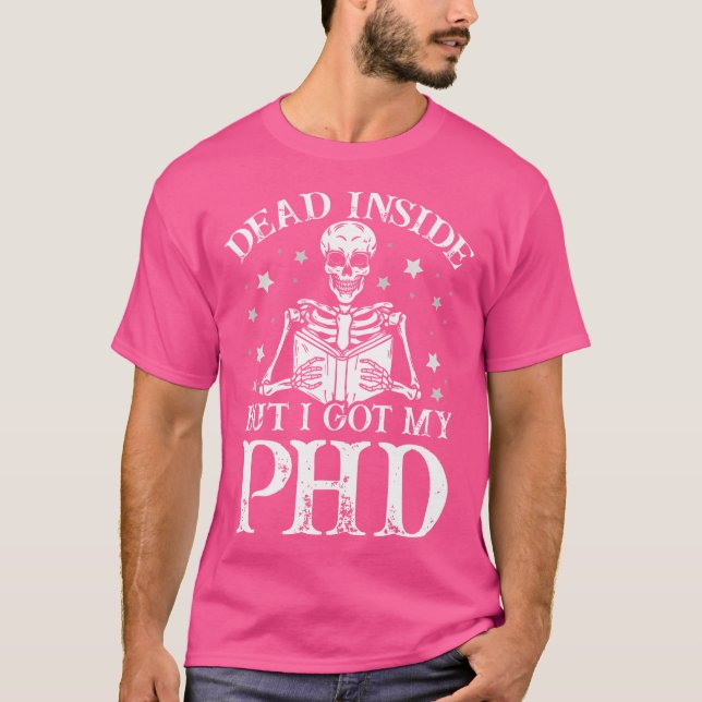 Phd Studenten dog insida men jag Har min Phd Gradu T Shirt (Framsida)