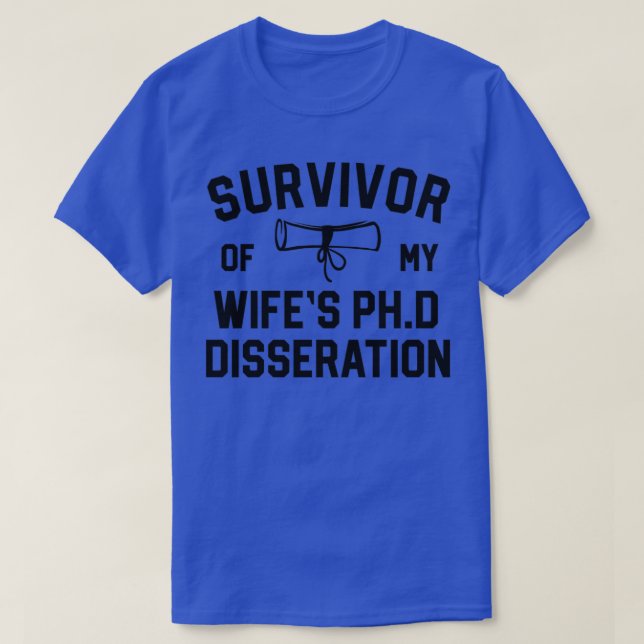 PhD Studenten ger Survivor Wifes PhD Dissertati T Shirt (Design framsida)