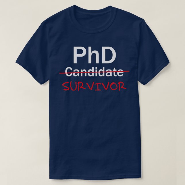 PhD Survivor Funny PhD Studenten firar T Shirt (Design framsida)