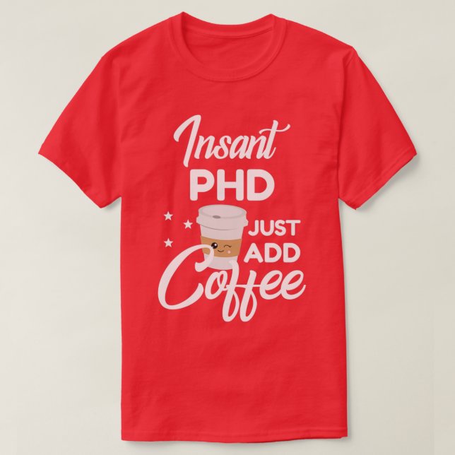 Phd WHO Kärlek Coffee Funny Gift 1 T Shirt (Design framsida)