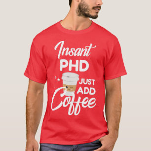 Phd WHO Kärlek Coffee Funny Gift 1 T Shirt