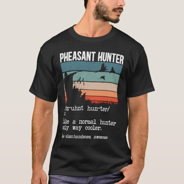 Pheasant Hunter Definition Pheasant Hunting Bird H T Shirt (Framsida)