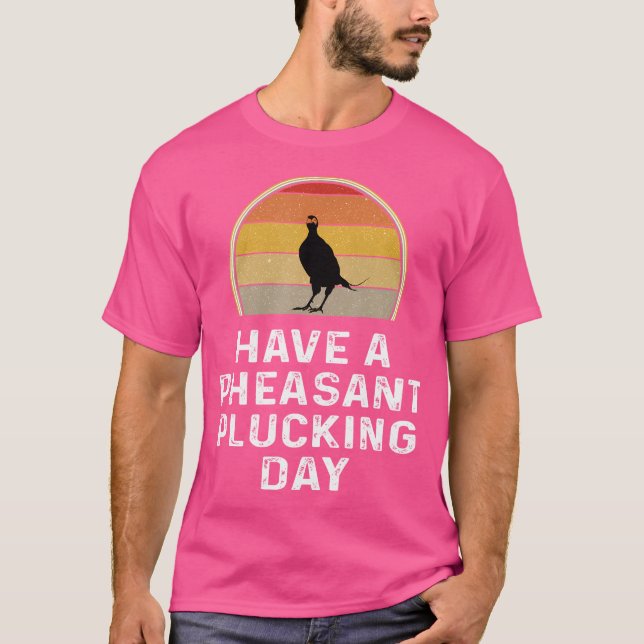 Pheasant Hunter har en pheasant Plucking Day T Shirt (Framsida)