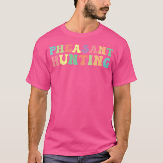 Pheasant Hunter T Shirt