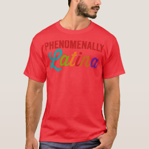Phenomenally Latina T Shirt