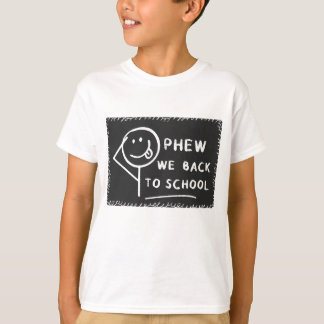 Phew we Back to school T Shirt