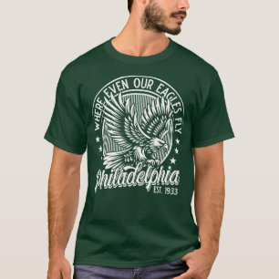 Philadelphia där till och med våra Eagles flyger v T Shirt