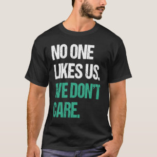 Philadelphia ingen gillar oss. Vi bryr oss inte fi T Shirt