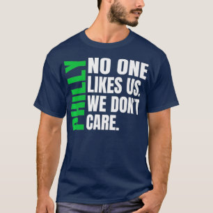 Philadelphia ingen gillar oss vi bryr oss inte t shirt