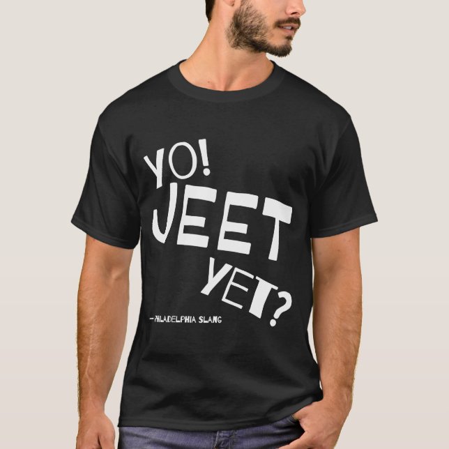 Philadelphia Slang You Jeet ännu Philly för att du T Shirt (Framsida)
