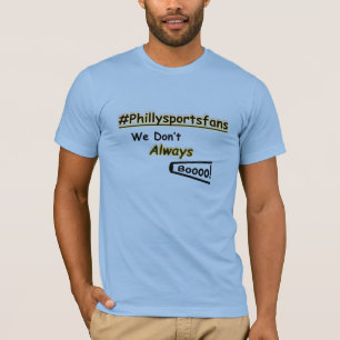 Philadelphia sport fans vi boar inte alltid  t shirt