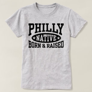 Philly Native Born och Razed T Shirt
