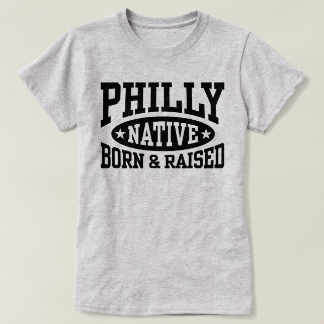 Philly Native Born och Razed T Shirt (Design framsida)