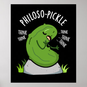 Philoso-pickle Funny Pickle Pun Mörk BG Poster