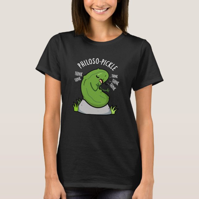 Philoso-pickle Funny Pickle Pun Mörk BG T Shirt (Framsida)