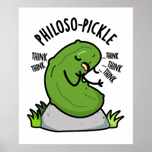 Philoso-pickle Funny Pickle Pun Poster