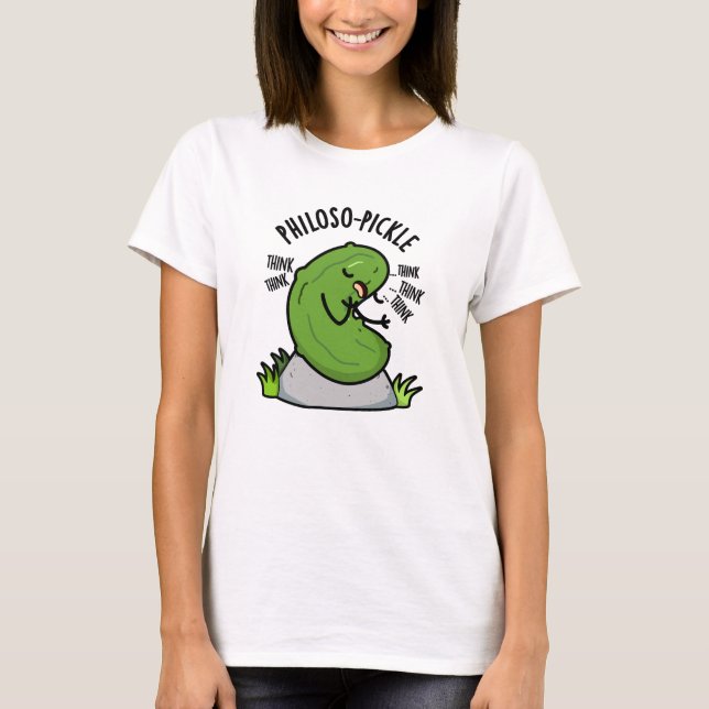 Philoso-pickle Funny Pickle Pun T Shirt (Framsida)