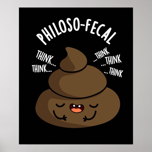 Philosop-fecal Funny Poop Pun Mörk BG Poster (Framsidan)