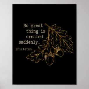 Philosopher Epictetus - inget Underbart Sak Skapas Poster