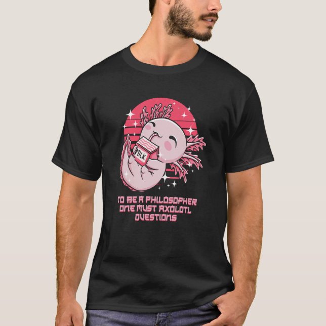 Philosopher Must Axolotl Questions Salamander Humo T Shirt (Framsida)