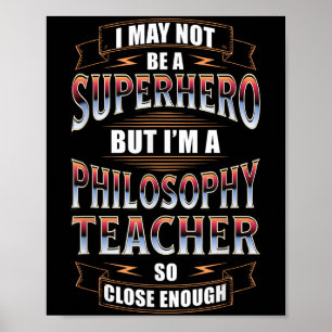 Philosophy Teacher Job Funny Hero Quote Poster