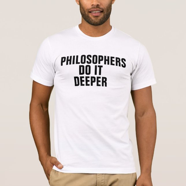 Philosphers gör det som är djupare t shirt (Framsida)