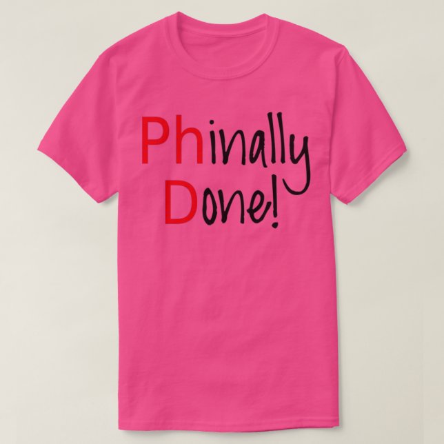 Phinally Done word art text design PhD graduates 1 T Shirt (Design framsida)