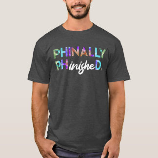 Phinally Phinished Finally Finished Doctor PhD fam T Shirt