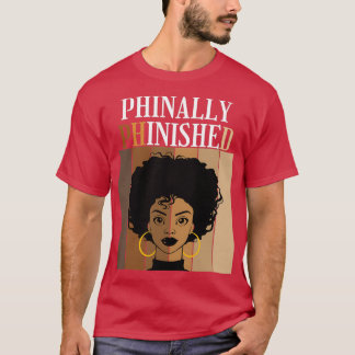 Phinally Phinyed PhD Doctorate Student Grad Blac T Shirt