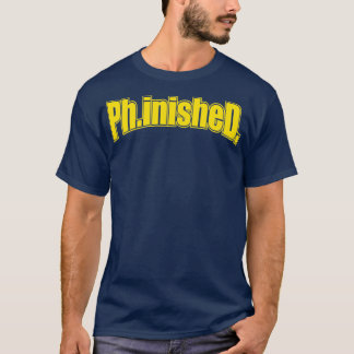 PhinisheD 2 T Shirt
