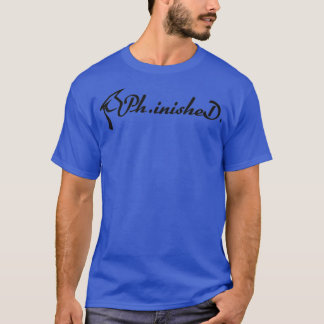 PhinisheD-doktorsexamen Avslutat T Shirt