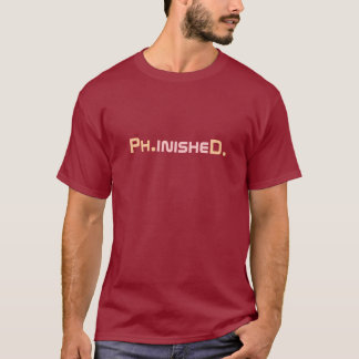 Phinished PhD doktorand- T-tröja Tee Shirt