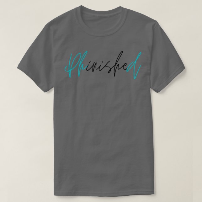PhinisheD PhD student 1 T Shirt (Design framsida)