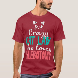Phlebotomist Cat Lady Blood Lab  Phlebotomy Gift T Shirt