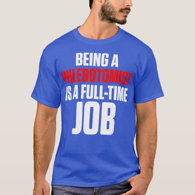 Phlebotomist Fulltime Phlebotomy Technician T Shirt (Framsida)