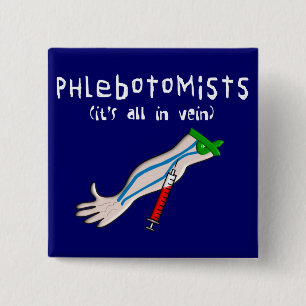 Phlebotomist gåvor "allt är det i åder ", knapp