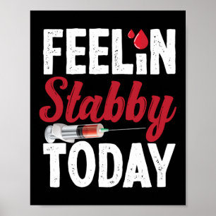 Phlebotomist Phlebotomy Feelin'Stabby Today Poster