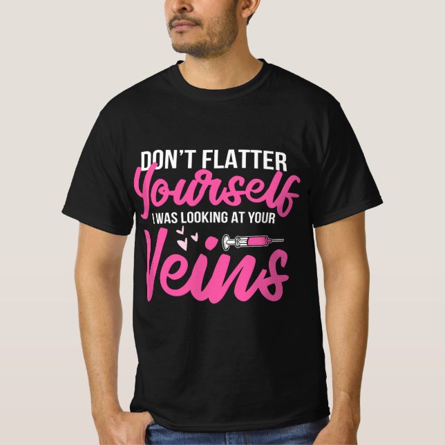 Phlebotomist Phlebotomy Kit Dont Flatter Yourself  T Shirt (Framsida)