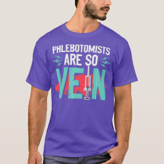Phlebotomist Pun Gift for Phlebotomy Technician T Shirt