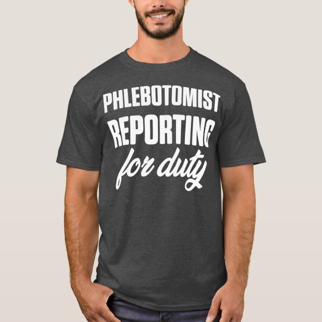 Phlebotomist Reporting Phlebotomy Technician T Shirt (Framsida)